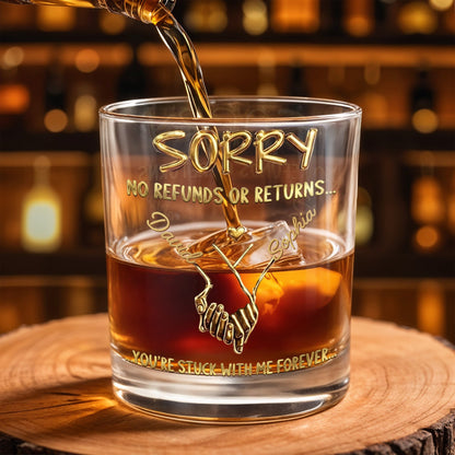 Sorry No Refunds Or Returns You're Stuck With Me Forever Handshake - Personalized Custom Whiskey Glass - CPL1326_RWG