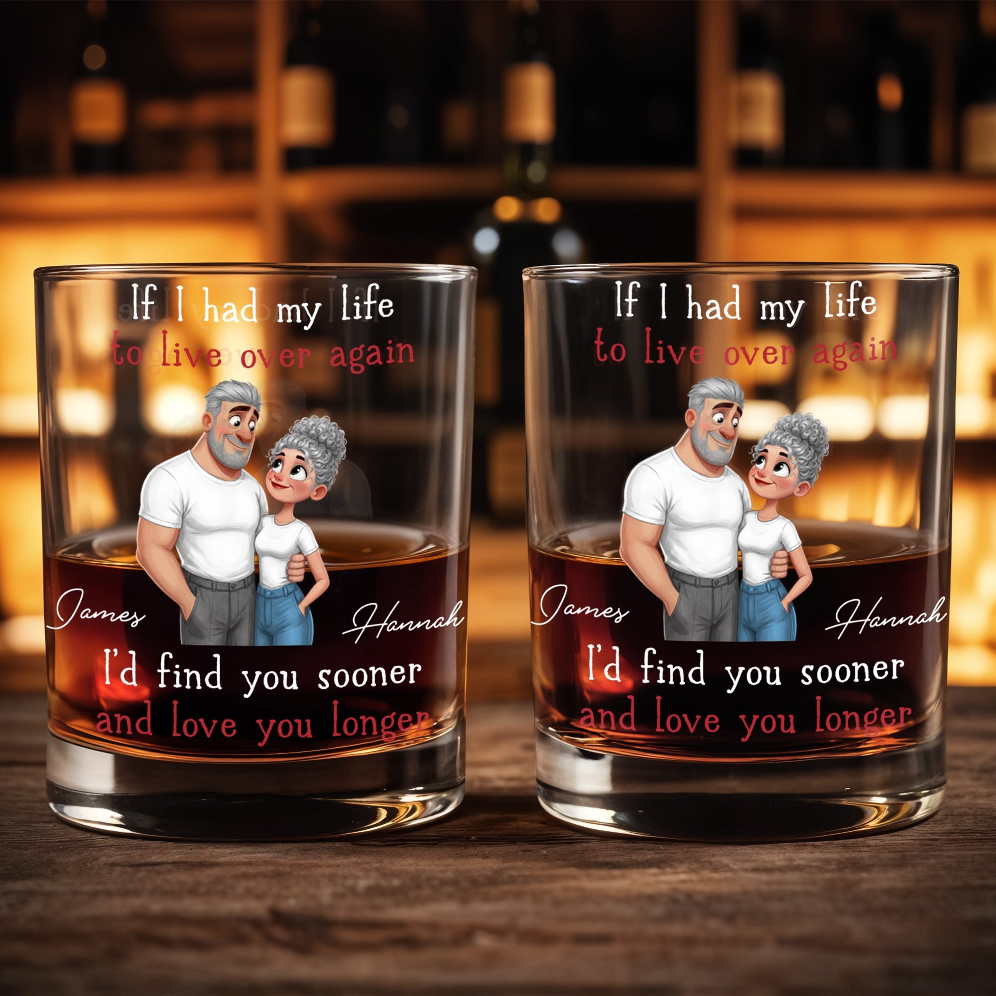 If I Had My Life To Live Over Again I'd Find You Sooner And Love You Longer - Personalized Custom Whiskey Glass - CPL1339_RWG