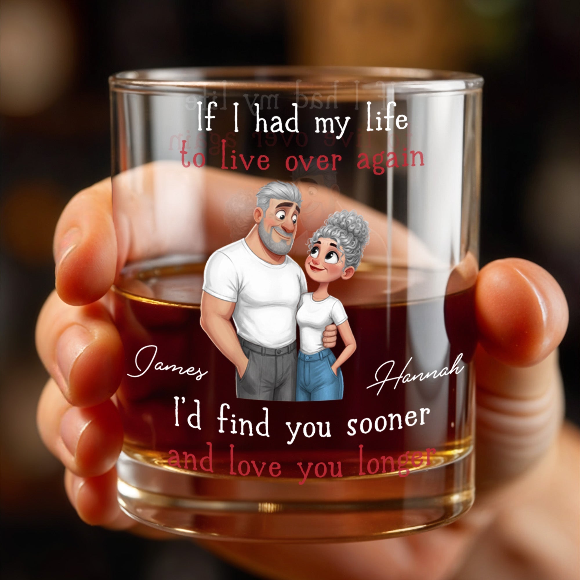 If I Had My Life To Live Over Again I'd Find You Sooner And Love You Longer - Personalized Custom Whiskey Glass - CPL1339_RWG