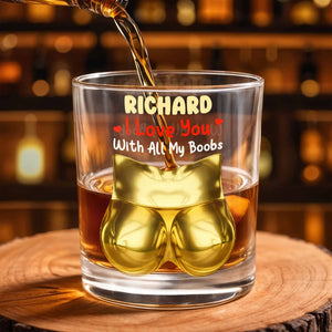 I Love You With All My Boobs Glass - Personalized Custom Whiskey Glass - CPL1367_RWG