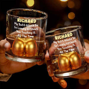 My Butt Would Be So Lonely Glass - Personalized Custom Whiskey Glass - CPL1368_RWG