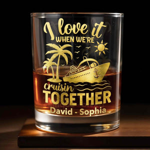 I Love It When We're Cruisin Together Cruise Ship Palm Trees - Personalized Custom Whiskey Glass - CPL1457_RWG