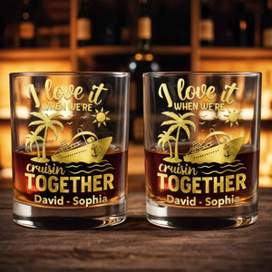 I Love It When We're Cruisin Together Cruise Ship Palm Trees - Personalized Custom Whiskey Glass - CPL1457_RWG