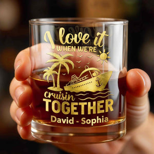 I Love It When We're Cruisin Together Cruise Ship Palm Trees - Personalized Custom Whiskey Glass - CPL1457_RWG