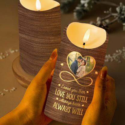 Loved You Then Love You Still Always Have Always Will Heart Infinity - Personalized Custom LED Candle - CPL207_LECA