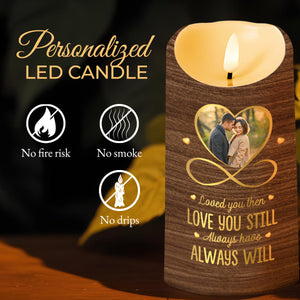 Loved You Then Love You Still Always Have Always Will Heart Infinity - Personalized Custom LED Candle - CPL207_LECA