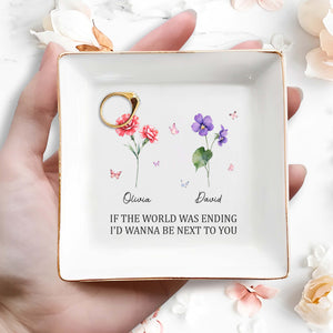 If The World Was Ending I'd Wanna Be Next To You Dish - Personalized Custom Jewelry Dish, Square Ceramic Dish - CPL325_SCRD