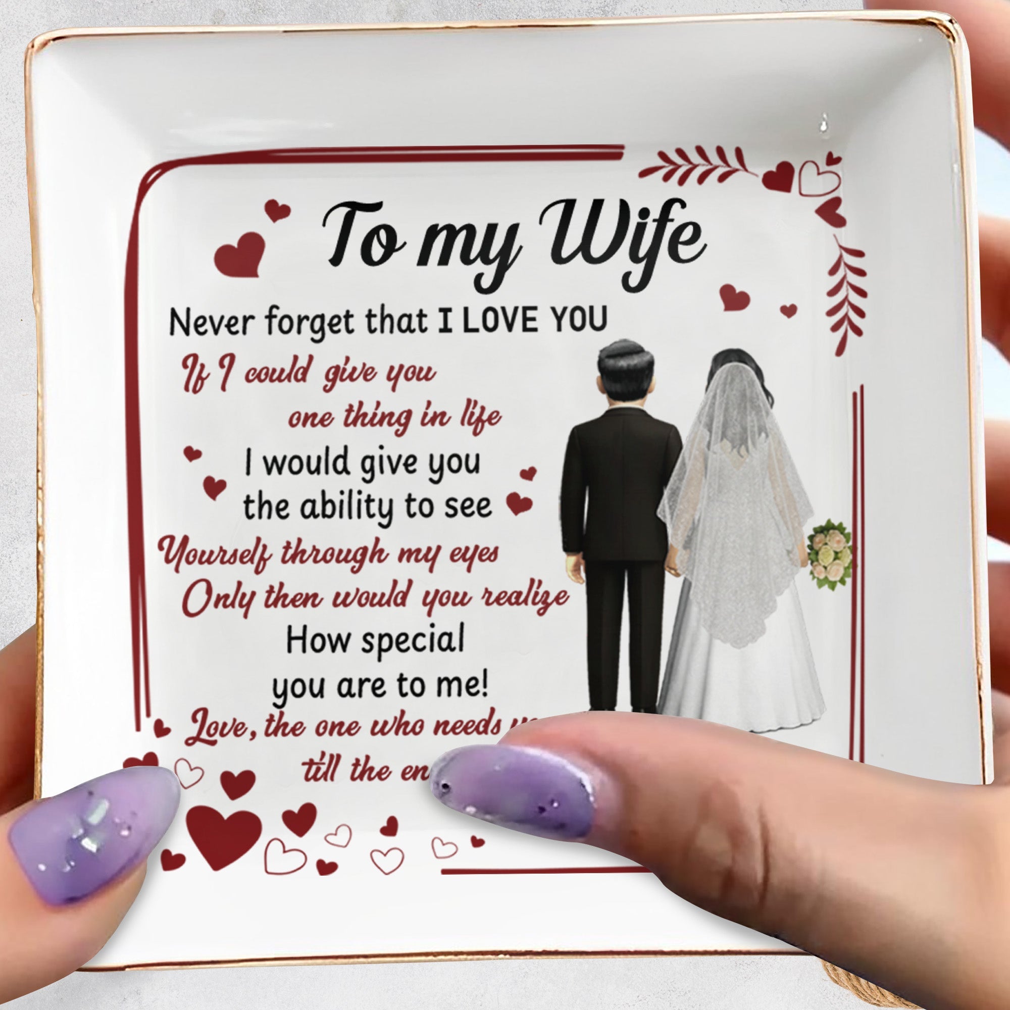 To My Wife, Never Forget That I Love You, Hearts, Wedding Couple - Personalized Custom Jewelry Dish, Square Ceramic Dish - CPL444_SCRD