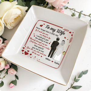 To My Wife, Never Forget That I Love You, Hearts, Wedding Couple - Personalized Custom Jewelry Dish, Square Ceramic Dish - CPL444_SCRD