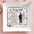 To My Wife, Never Forget That I Love You, Hearts, Wedding Couple - Personalized Custom Jewelry Dish, Square Ceramic Dish - CPL444_SCRD