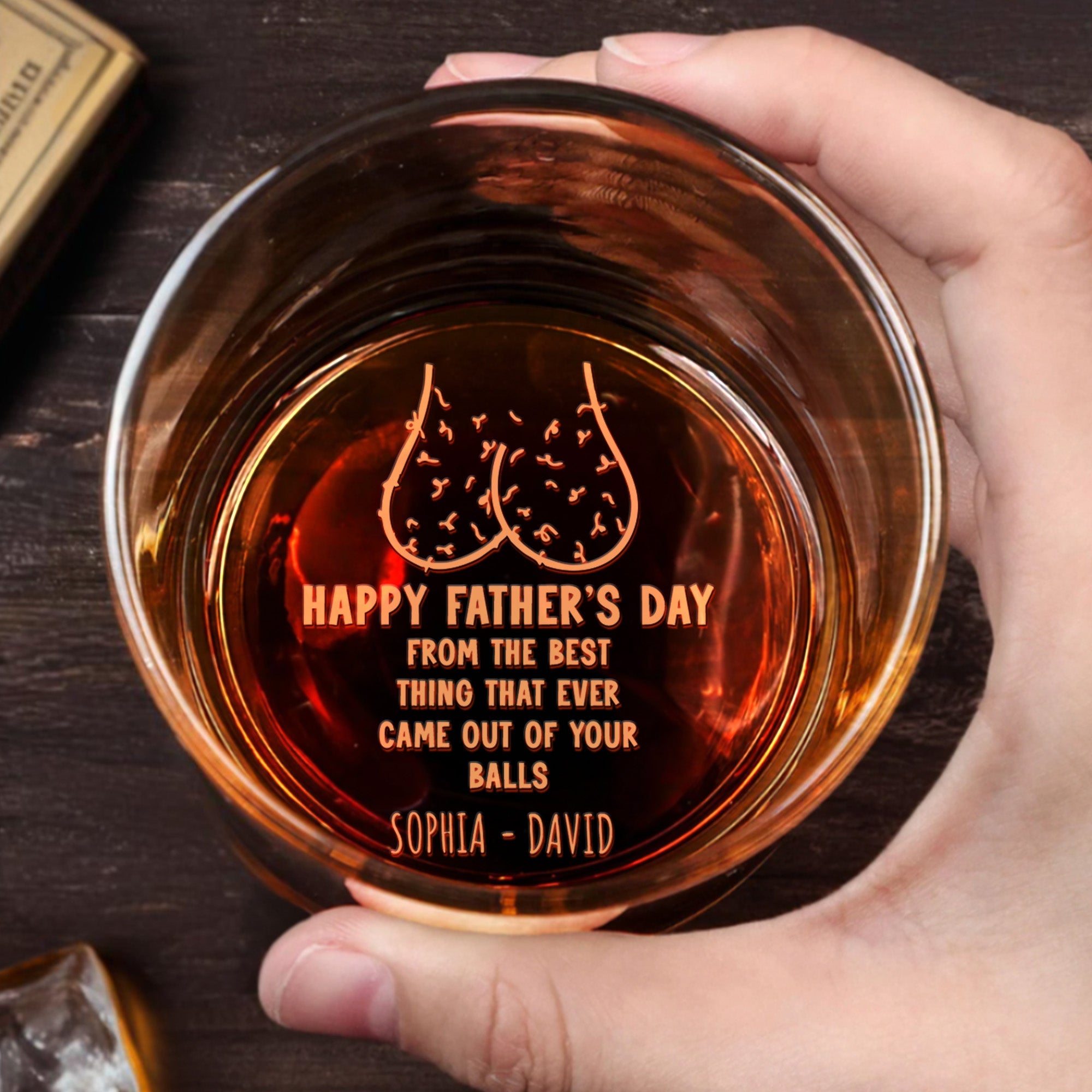 Happy Father's Day From The Best Thing That Ever Came Out Of Your Balls, Whiskey And Testicles - Personalized Engraved Whiskey Glass - DAD041_EWG