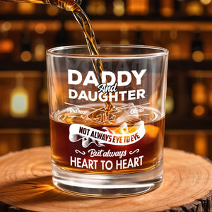 Daddy And Daughter, Not Always Eye To Eye But Always Heart To Heart, Hearts and Handshake - Personalized Custom Whiskey Glass - DAD069_RWG