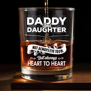 Daddy And Daughter, Not Always Eye To Eye But Always Heart To Heart, Hearts and Handshake - Personalized Custom Whiskey Glass - DAD069_RWG