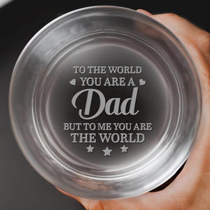 To The World You Are A Dad But To Me You Are The World, Stars - Personalized Engraved Whiskey Glass - DAD140_EWG