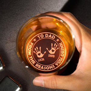 To Dad From The Reasons You Drink Featuring Handprints - Personalized Engraved Whiskey Glass - DAD265_EWG