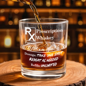 Prescription Whiskey Take One Shot Whiskey Glass - Personalized Custom Whiskey Glass - DAD273_RWG