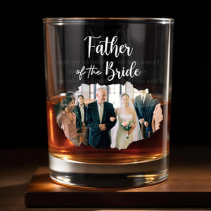 Father Of The Bride Wedding Photo Glass - Personalized Custom Whiskey Glass - DAD274_RWG