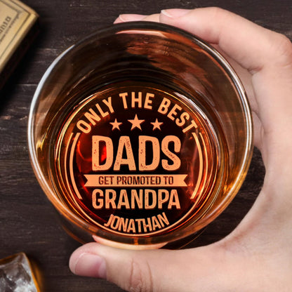 Only The Best Dads Get Promoted To Grandpa With Stars - Personalized Engraved Whiskey Glass - DAD276_EWG