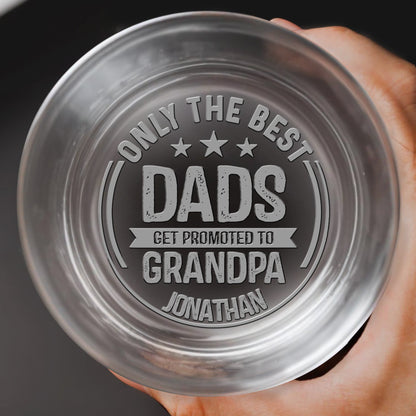 Only The Best Dads Get Promoted To Grandpa With Stars - Personalized Engraved Whiskey Glass - DAD276_EWG