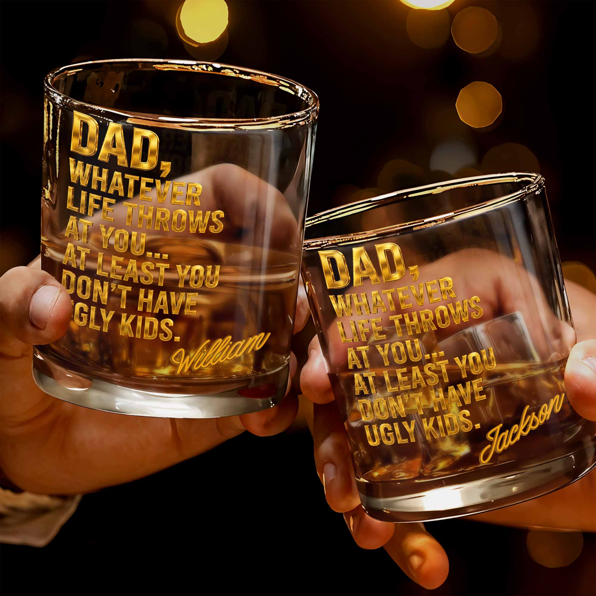 Dad Whatever Life Throws At You Don't Have Ugly Kids Gold Text - Personalized Custom Whiskey Glass - DAD626_RWG