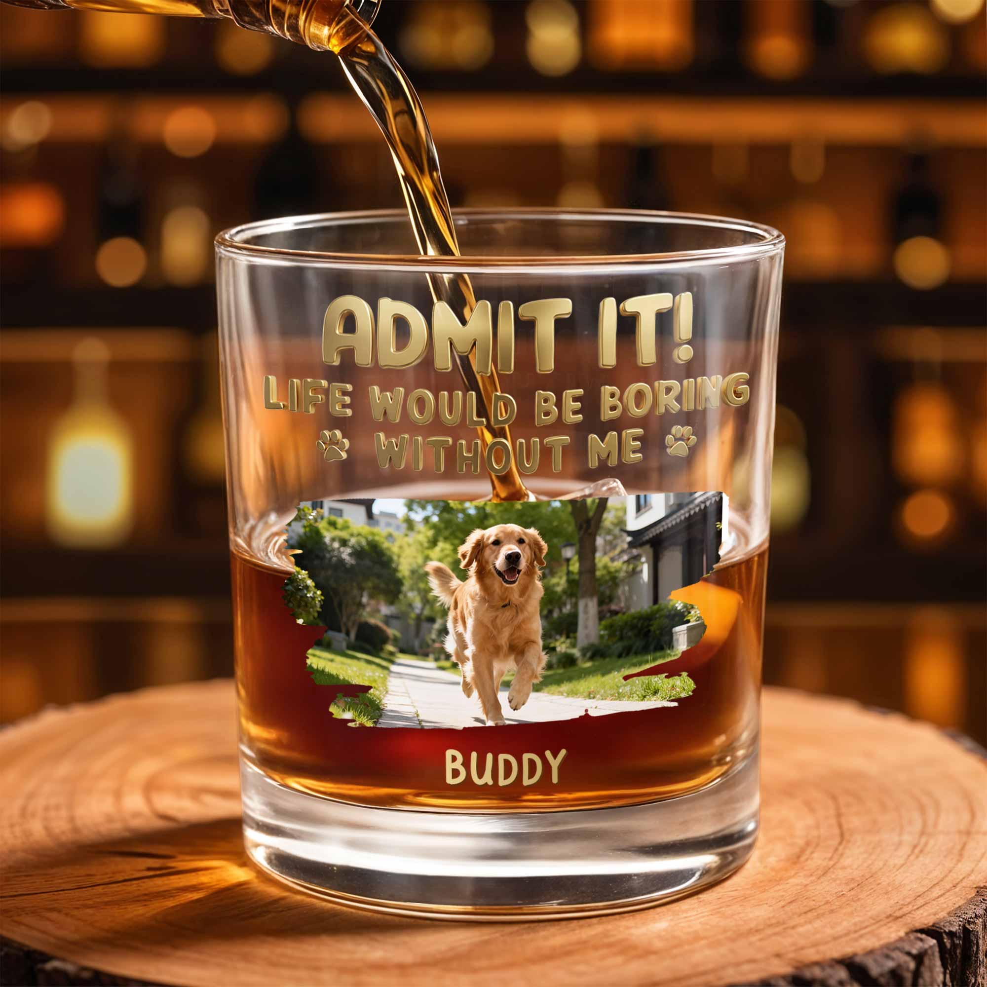 Admit It Life Would Be Boring Without Me Custom Dog Photo Paws - Personalized Custom Whiskey Glass - DAD704_RWG