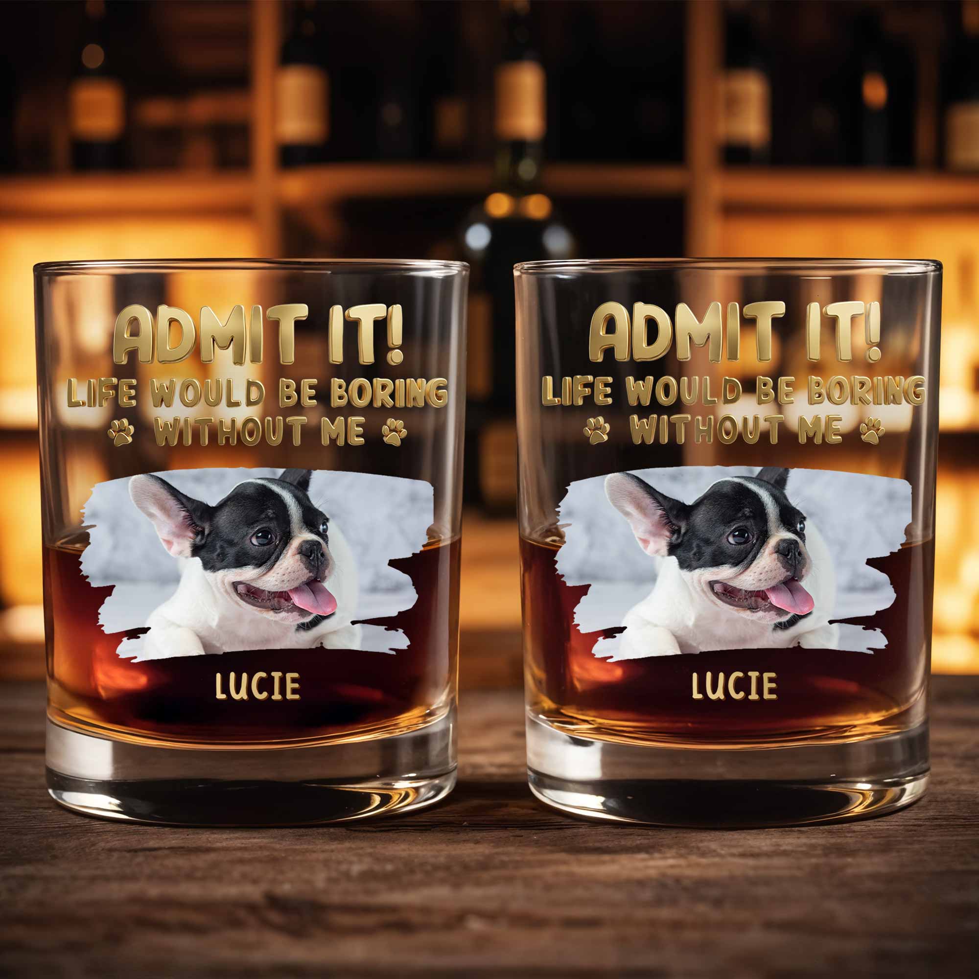 Admit It Life Would Be Boring Without Me Custom Dog Photo Paws - Personalized Custom Whiskey Glass - DAD704_RWG