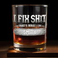I Fix Sh*t That's What I Do Metal Wrench Graphic - Personalized Custom Whiskey Glass - DAD724_RWG