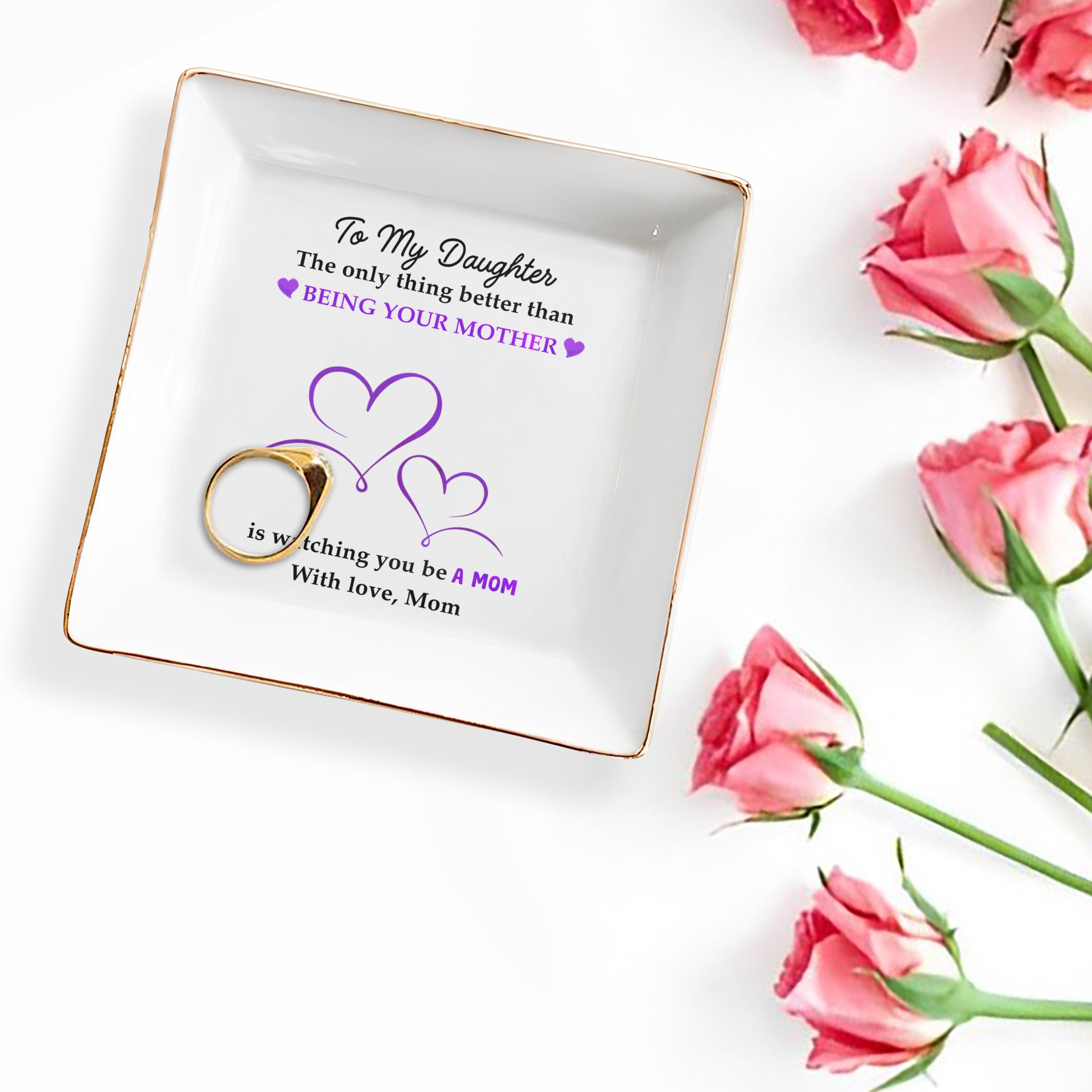 Being Your Mother Watching You Be A Mom - Personalized Custom Jewelry Dish - DAU046_SCRD