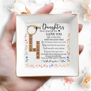 To My Daughters Never Forget That I Love You - Personalized Custom Jewelry Dish - DAU074_SCRD