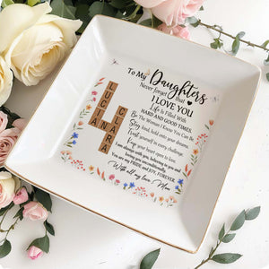 To My Daughters Never Forget That I Love You - Personalized Custom Jewelry Dish - DAU074_SCRD