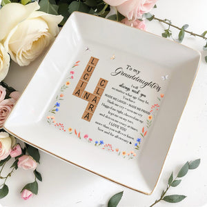 To My Granddaughters I Will Always Need You, Love And Flowers - Personalized Custom Jewelry Dish - DAU077_SCRD
