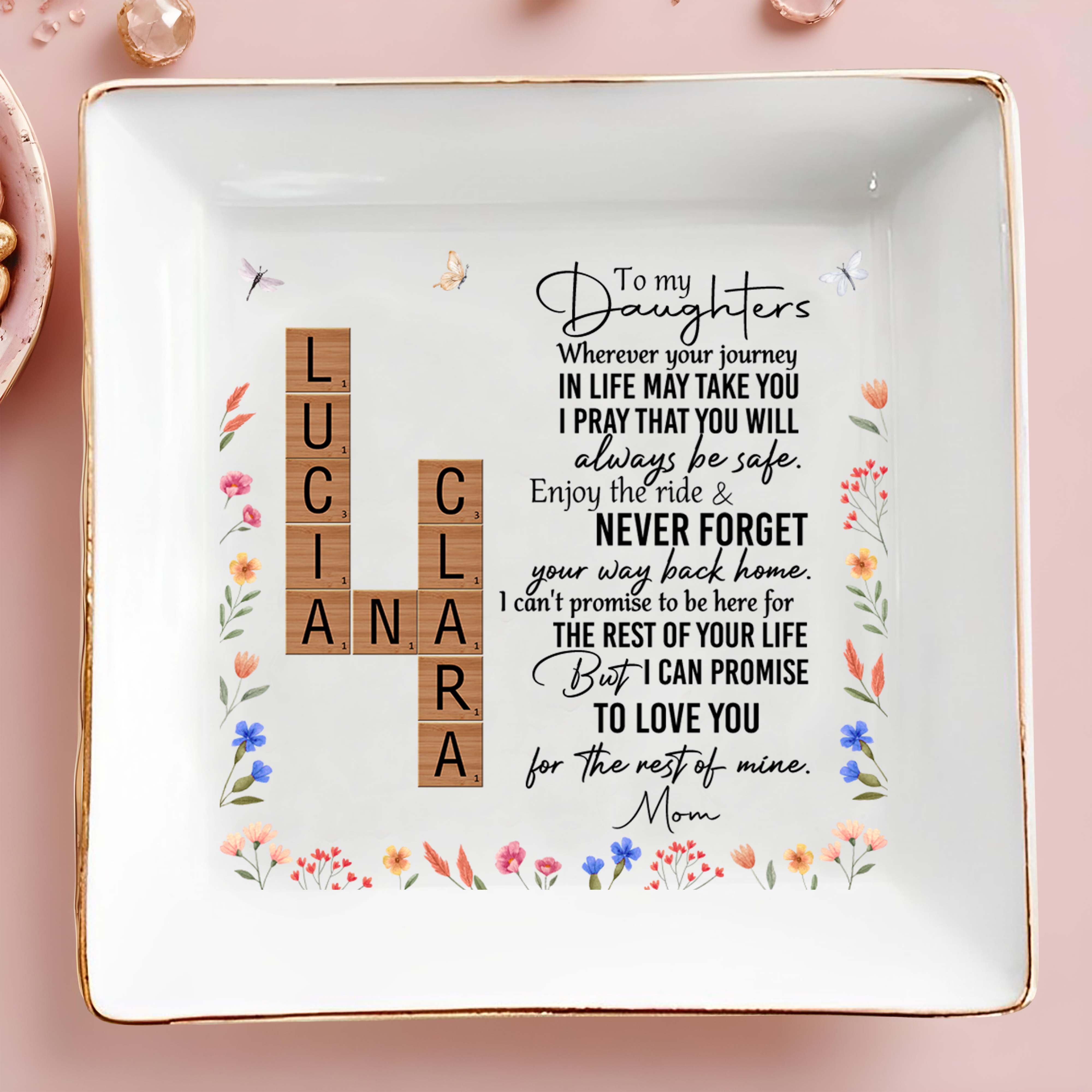 To My Daughters, Love And Guidance From Mom With Flowers - Personalized Custom Jewelry Dish - DAU078_SCRD