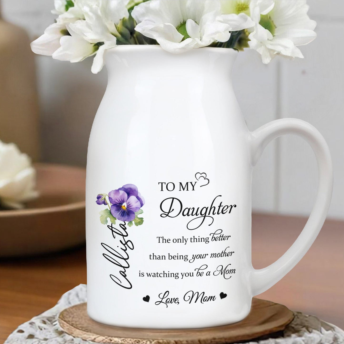 To My Daughter Watching You Be A Mom With Flowers - Personalized Ceramic Flower Vase