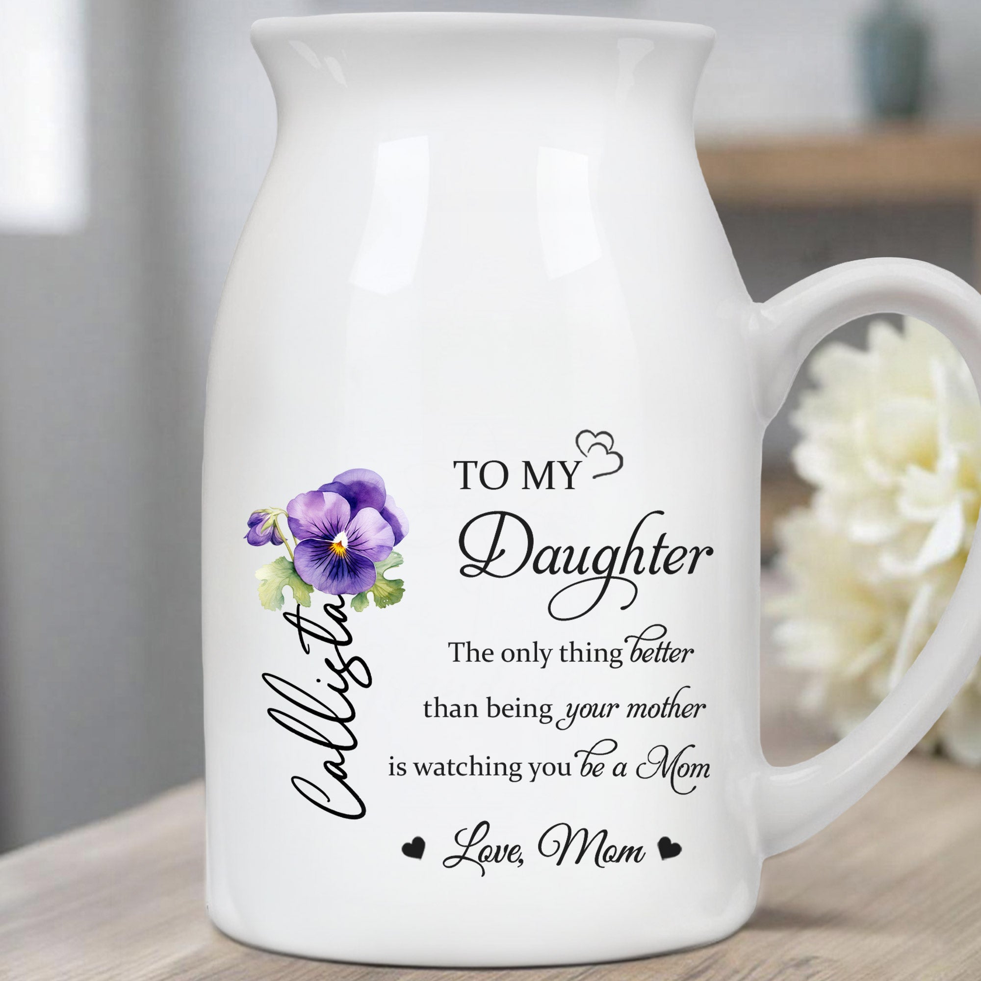 To My Daughter Watching You Be A Mom With Flowers - Personalized Ceramic Flower Vase