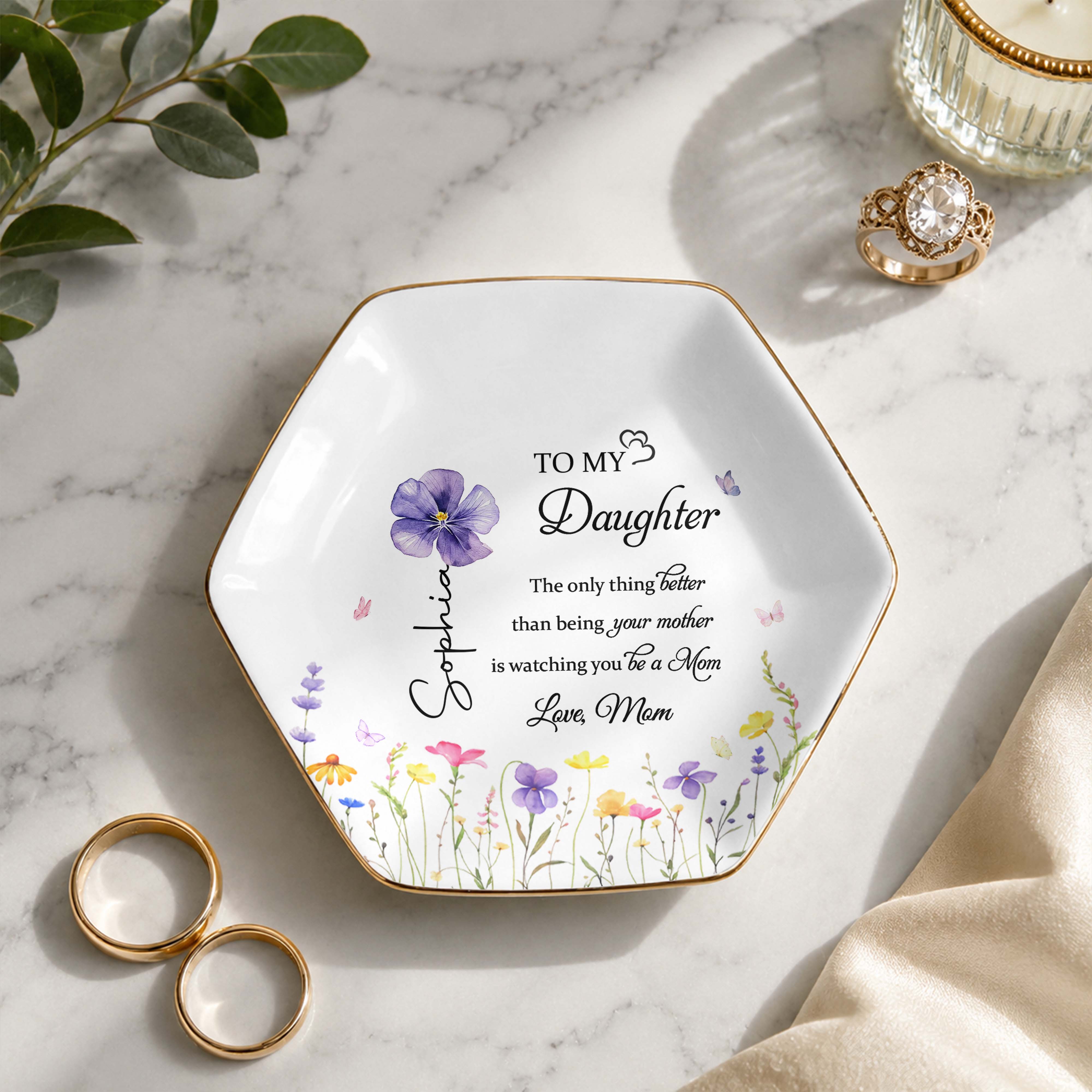 To My Daughter Better Than Being Your Mother Flower Floral Design - Personalized Custom Jewelry Dish, Ceramic Dish, Hexagonal Shape - DAU079_HECRD