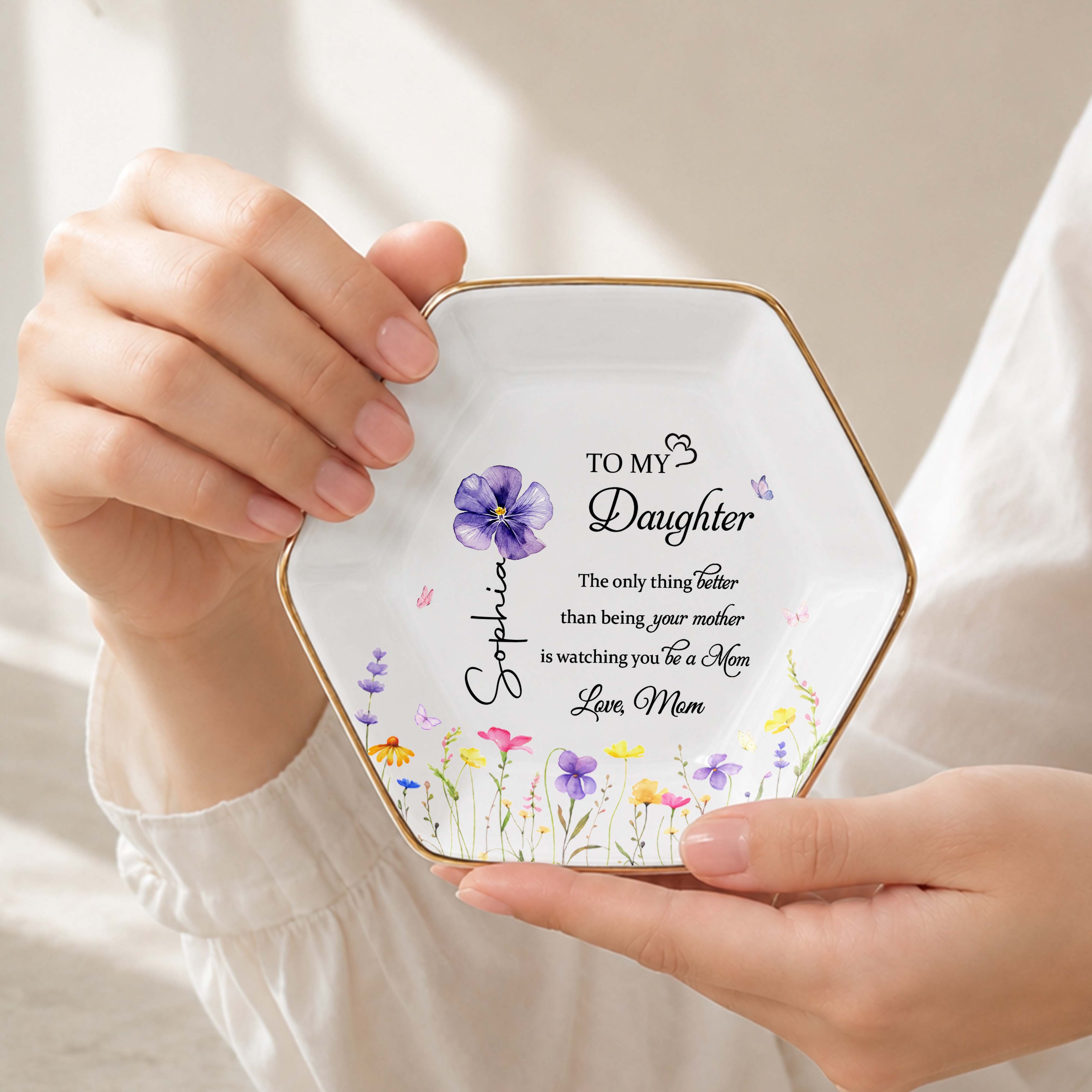 To My Daughter Better Than Being Your Mother Flower Floral Design - Personalized Custom Jewelry Dish, Ceramic Dish, Hexagonal Shape - DAU079_HECRD