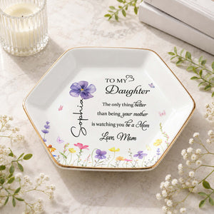 To My Daughter Better Than Being Your Mother Flower Floral Design - Personalized Custom Jewelry Dish, Ceramic Dish, Hexagonal Shape - DAU079_HECRD