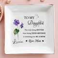 To My Daughter, Better Than Being Your Mother - Personalized Custom Jewelry Dish - DAU095_SCRD