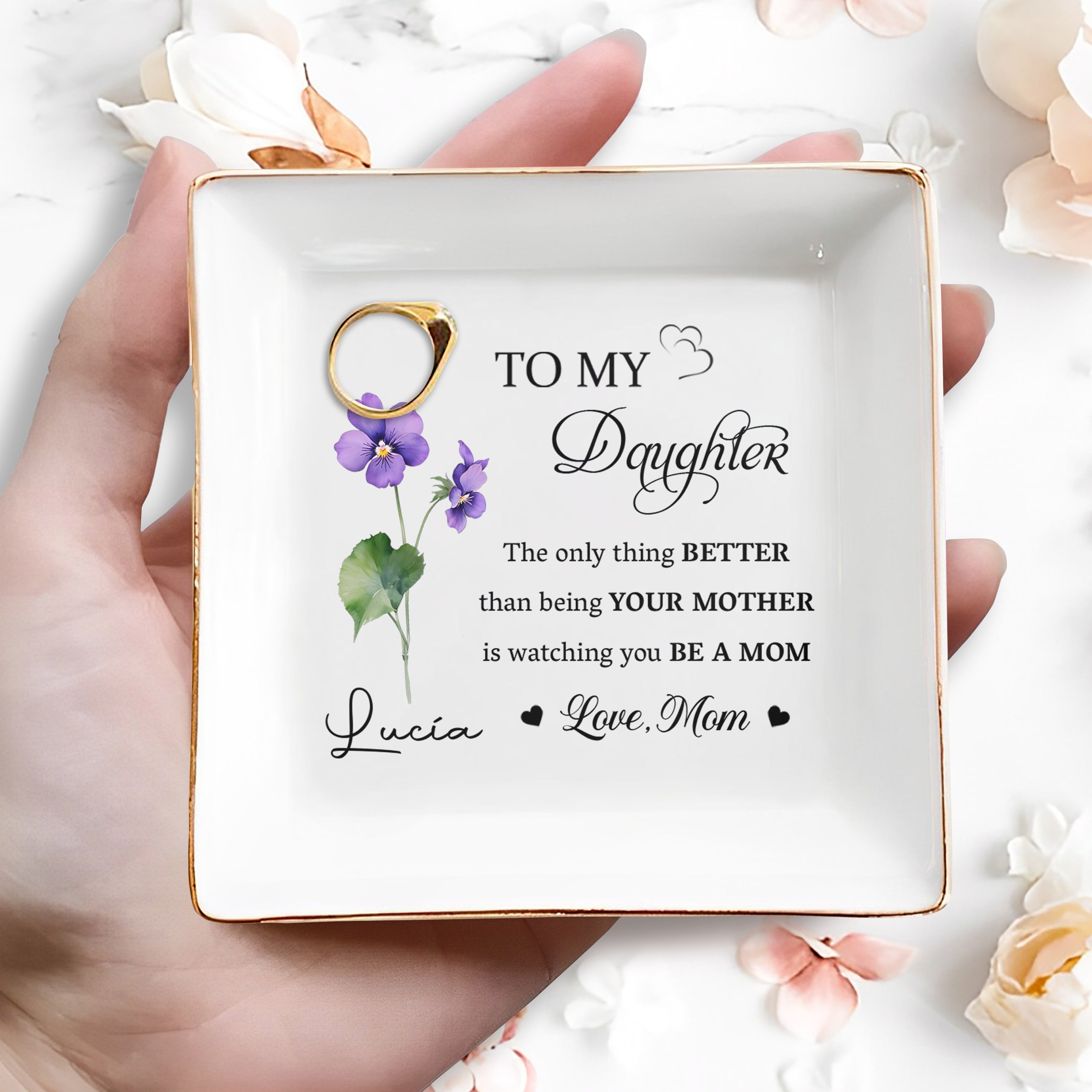 To My Daughter, Better Than Being Your Mother - Personalized Custom Jewelry Dish - DAU095_SCRD