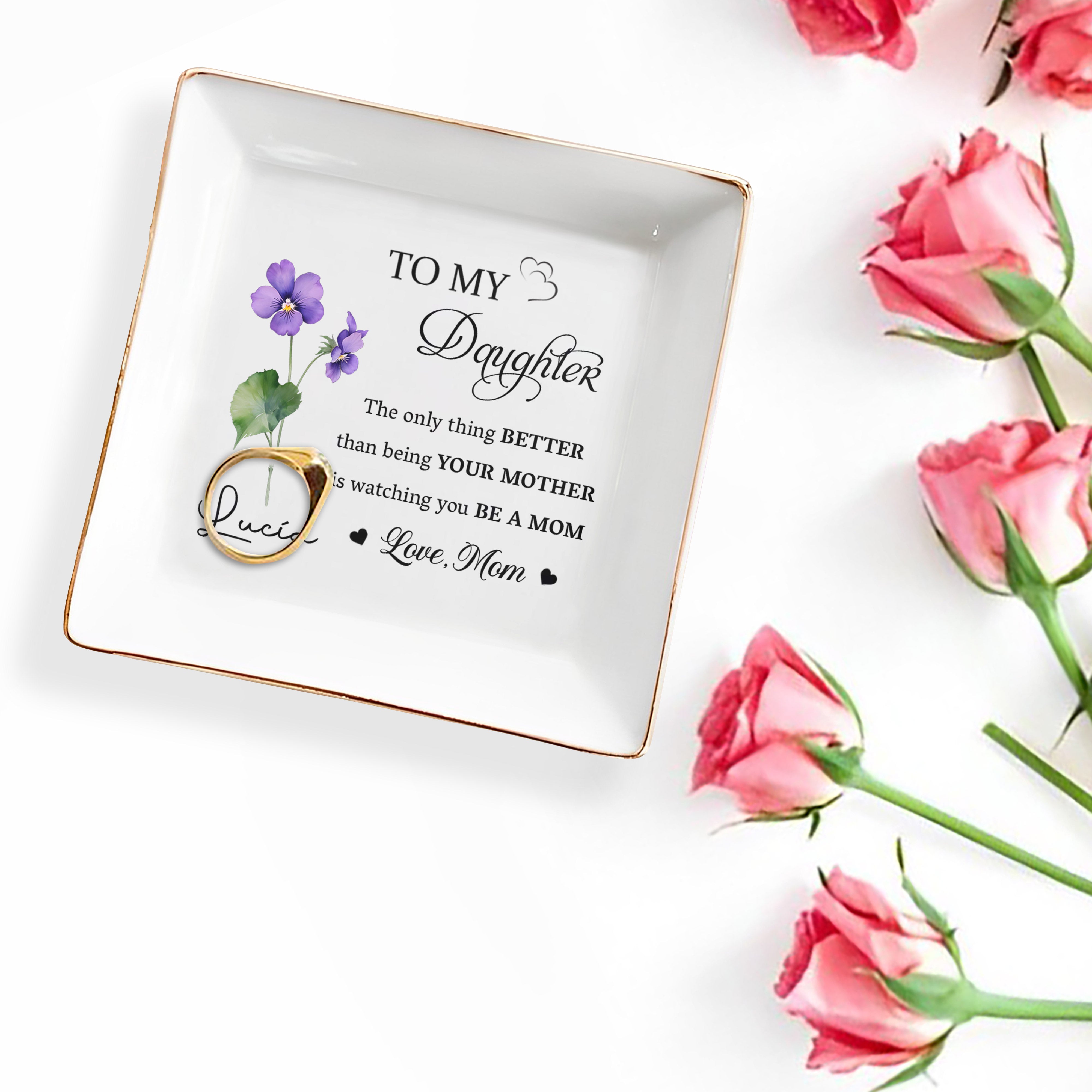 To My Daughter, Better Than Being Your Mother - Personalized Custom Jewelry Dish - DAU095_SCRD