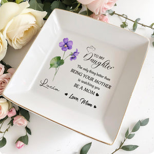 Heartfelt Message To Daughter From Mom With Flowers - Personalized Custom Jewelry Dish - DAU097_SCRD
