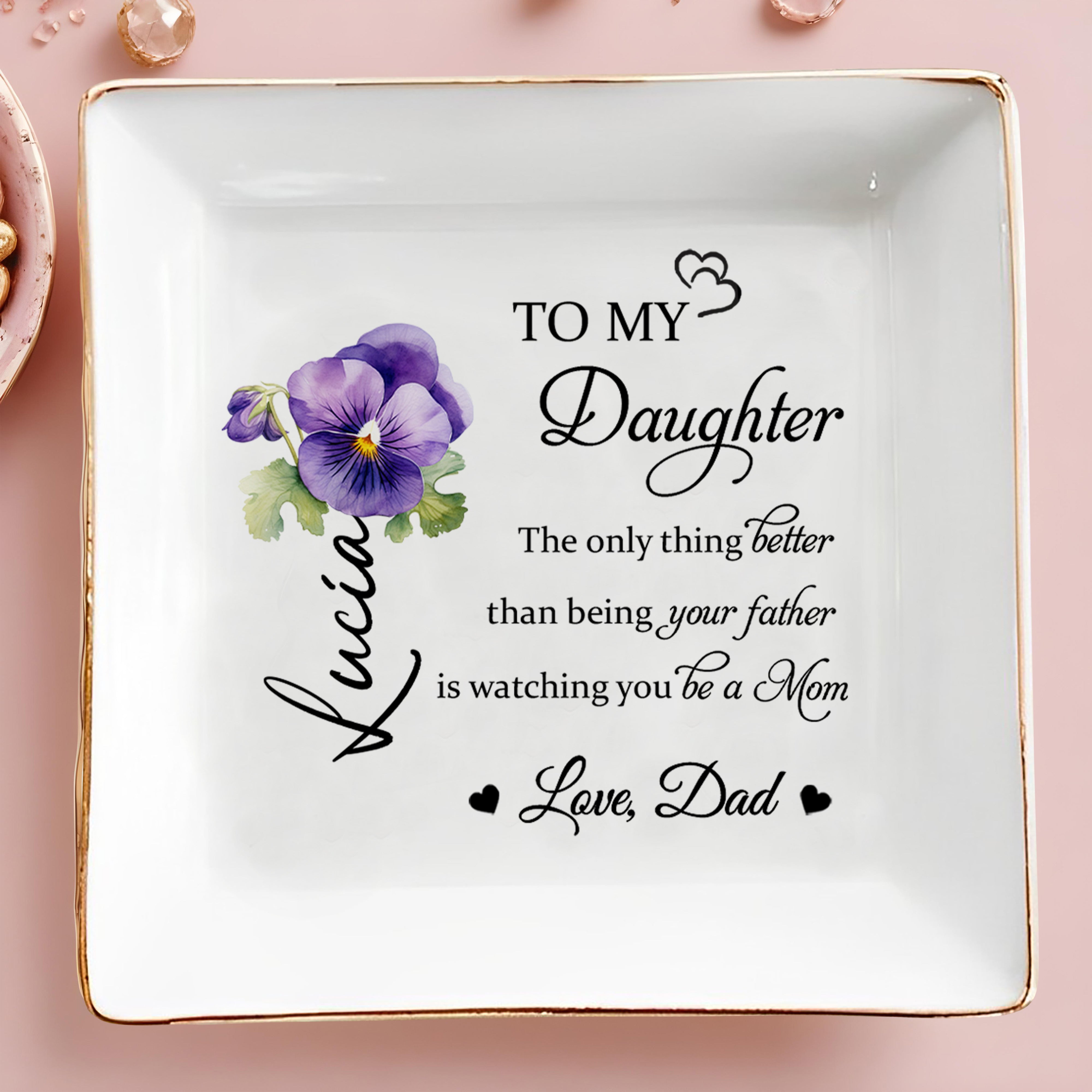 To My Daughter Love Dad Watching You Be A Mom - Personalized Custom Jewelry Dish, Square Ceramic Dish - DAU104_SCRD