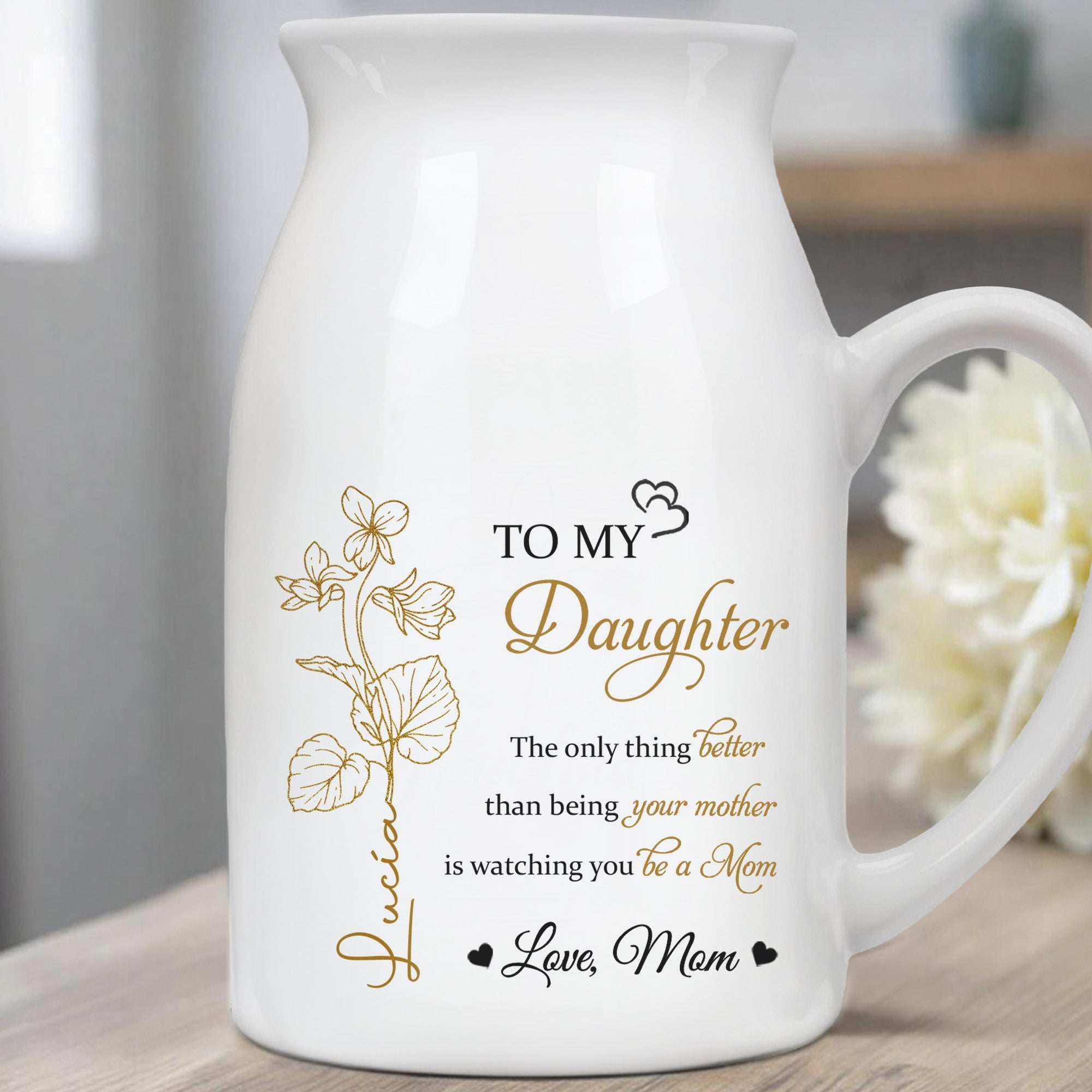 Mother To Daughter Love And Flowers Emotional Message - Personalized Ceramic Flower Vase