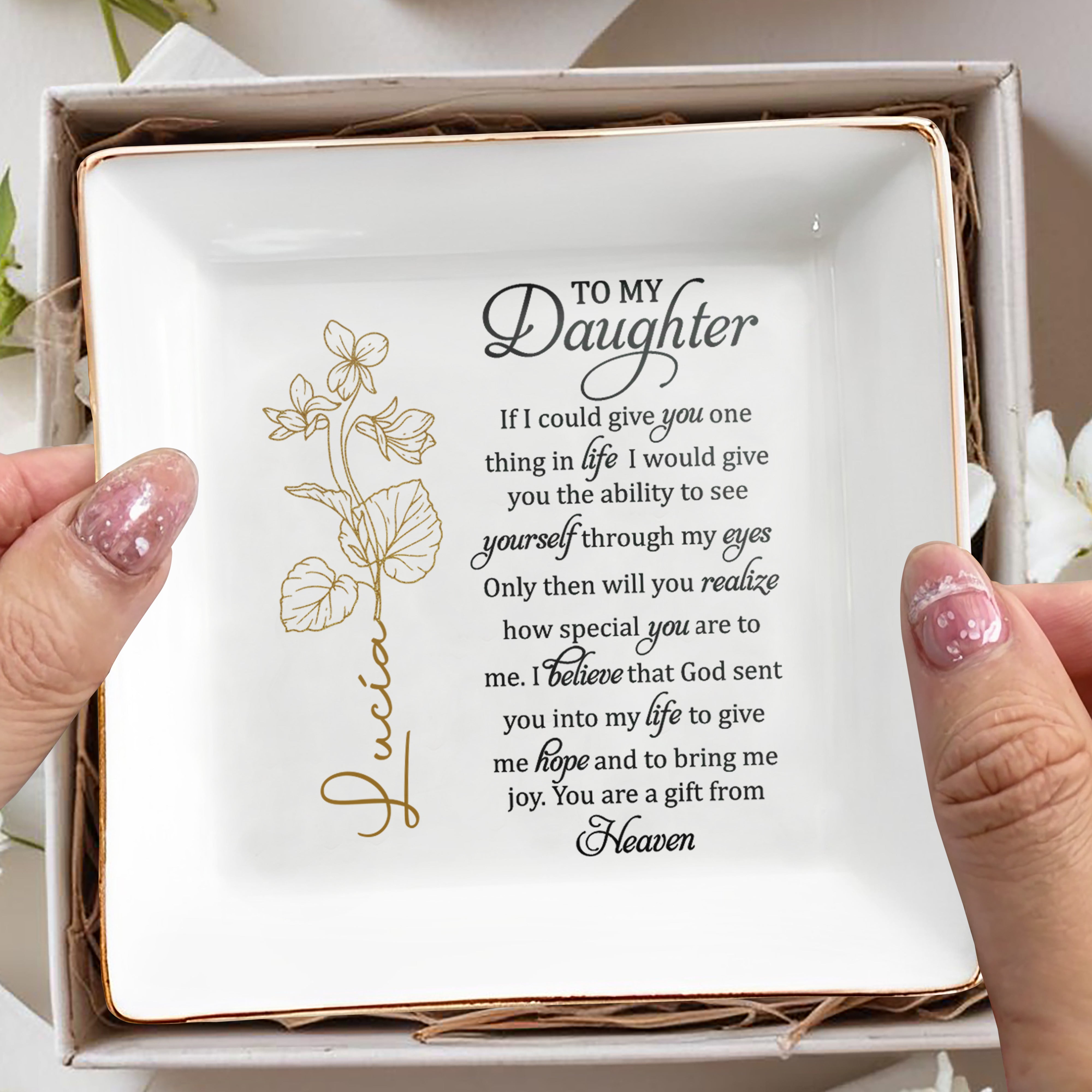 To My Daughter, You Are A Gift From Heaven With Beautiful Flowers - Personalized Custom Jewelry Dish, Square Ceramic Dish - DAU108_SCRD