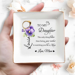 To My Daughter, Watching You Be A Mom, Flower - Personalized Custom Jewelry Dish, Square Ceramic Dish - DAU122_SCRD