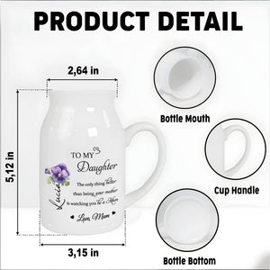To My Daughter, The Only Thing Better Than Being Your Mother Is Watching You Be a Mum, Flowers - Personalized Ceramic Flower Vase
