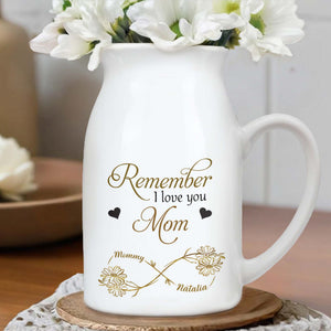 Remember I Love You Mom, Flowers and Hearts - Personalized Ceramic Flower Vase
