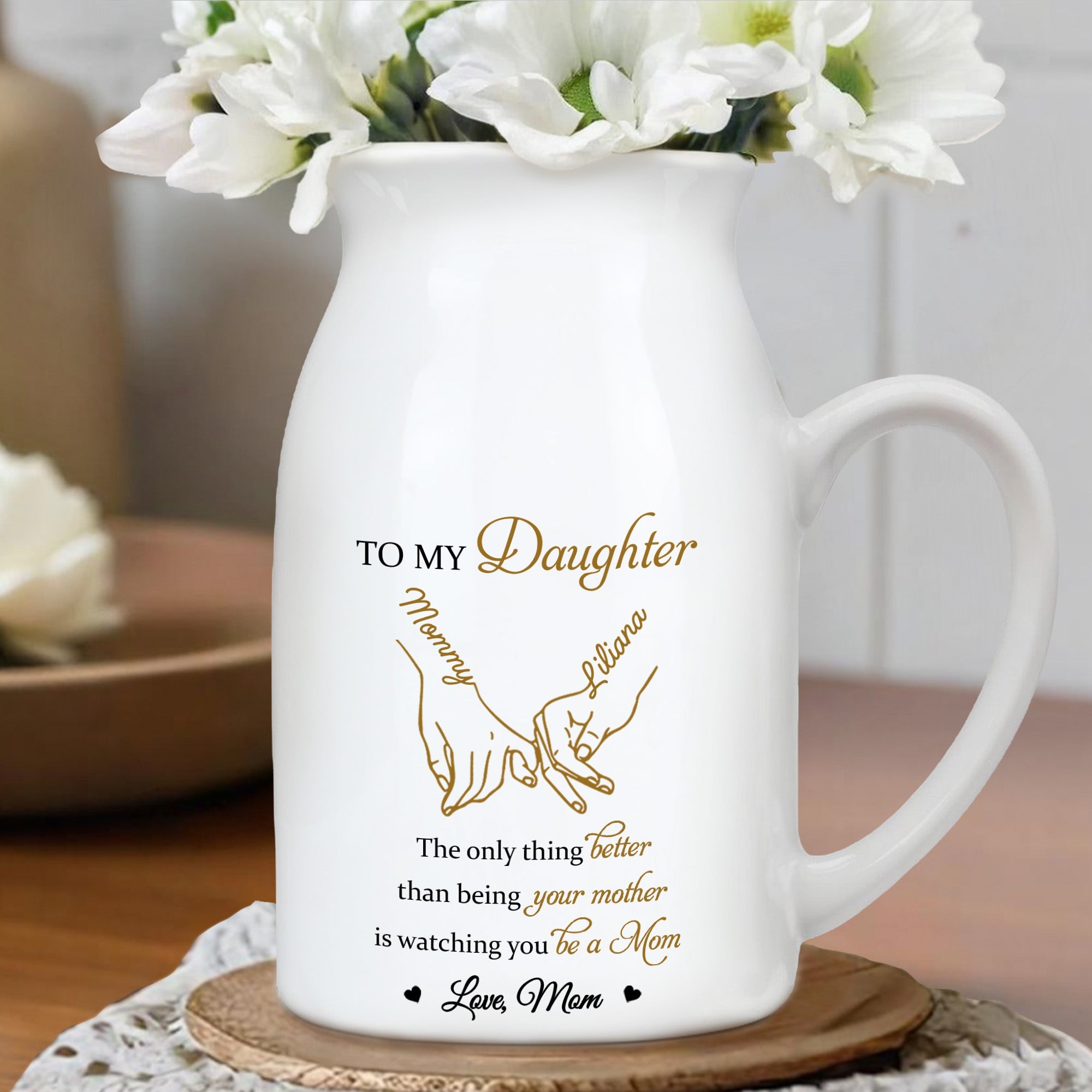 To My Daughter, The Only Thing Better Than Being Your Mother, Holding Hands - Personalized Ceramic Flower Vase