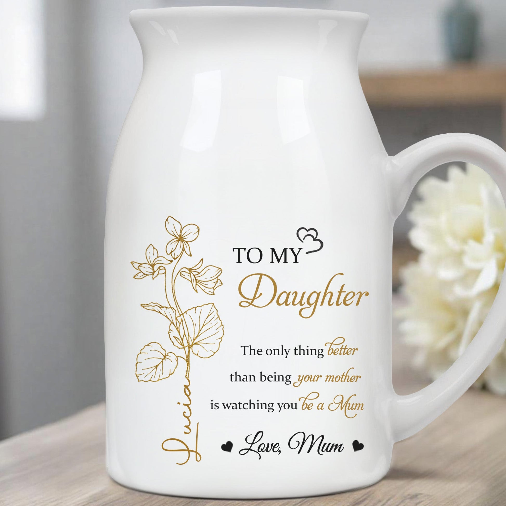 The Only Thing Better Than Being Your Mother Is Watching You Be A, Hearts - Personalized Ceramic Flower Vase