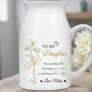 The Only Thing Better Than Being Your Mother Is Watching You Be A, Hearts - Personalized Ceramic Flower Vase